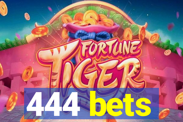 444 bets